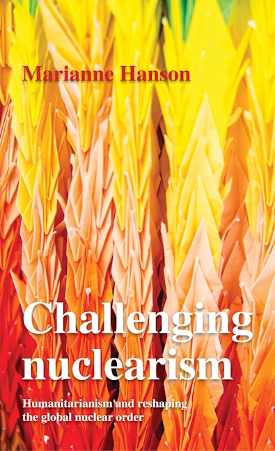 Cover image for Challenging nuclearism ISBN 9781526182593